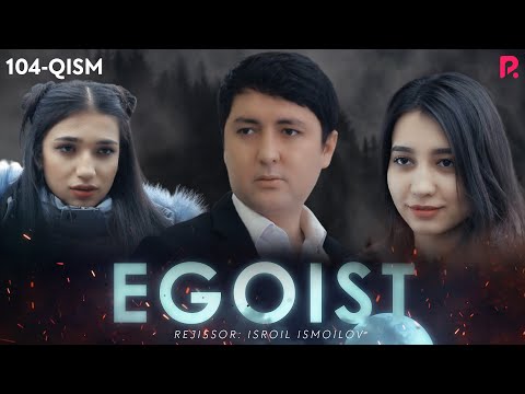 Egoist 104-qism (o'zbek serial)