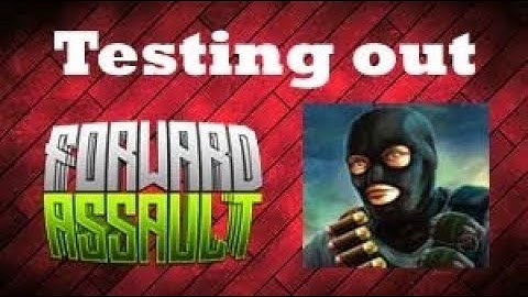 Testing || Forward assault