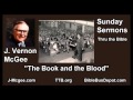 The Book and the Blood - J Vernon McGee - FULL Sunday Sermons