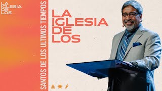 La Iglesia de los santos de los ultimos tiempos | Pastor Jose Recinos