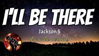 I'LL BE THERE - JACKSON 5 (karaoke version)