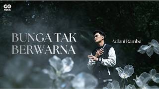 Adlani Rambe -  BUNGA TAK BEWARNA