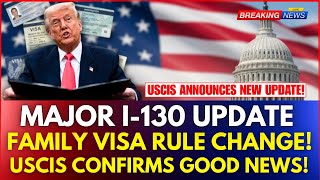 USCIS Announces Major I-130 Update 2025 — Must-Know for Family Applicants