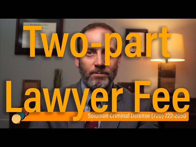 How do "two-part" attorney fees work in criminal cases? - Solomon Criminal Defense - Aurora, CO