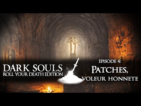 JdR Dark Souls #4 PATCHES, VOLEUR HONNÊTE DS Roll Your Death Edition