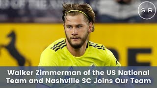 Walker Zimmerman of the USMNT \& Nashville SC Joins Our Team