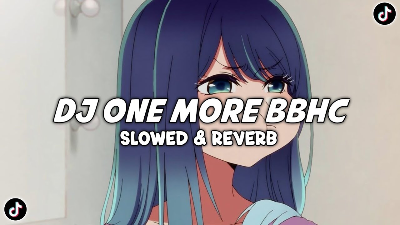 DJ ONE MORE BBHC ( Slowed & Reverb ) Viral Tiktok 2026