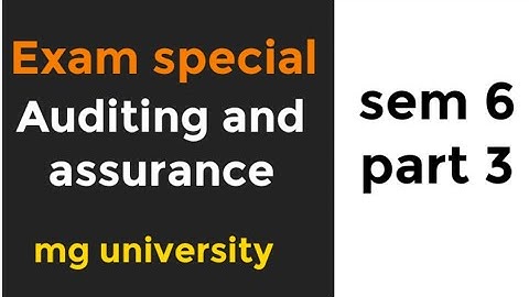 Auditing and assurance || sem 6 || part 3 || mg university || exam special
