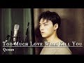 Too Much Love Will Kill You (covered by Dongha)