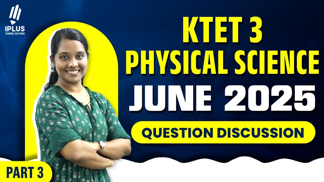 KTET 3 | Physical Science | June 2025 | Question Discussion | Part 3