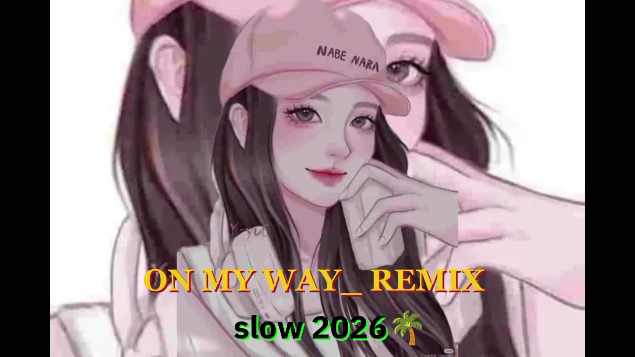 ON-MY-WAY_REMIX-SLOW_VIRAL-TIKTOK_2026🌴