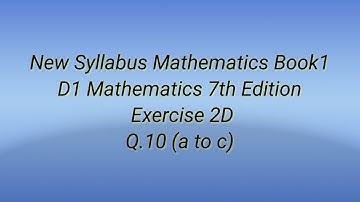 #New Syllabus Mathematics Book1 #D1 Mathematics 7th Edition #Exercise 2D Q.10 (a to c)
