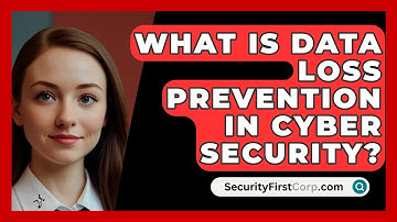 What Is Data Loss Prevention In Cyber Security? - SecurityFirstCorp.com