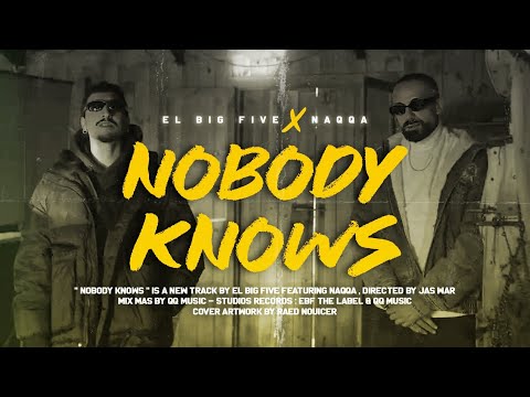 El Big Five Ft Naqqa Nobody Knows Official Music Video 