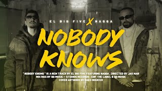 El Big Five Ft Naqqa - Nobody Knows ( Official Music Video )