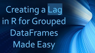Creating a Lag in R for Grouped DataFrames Made Easy