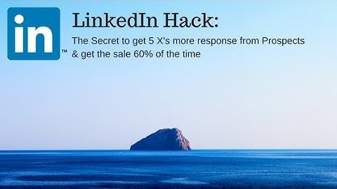 LinkedIn Hack   The Secret to Get 5 X’s More Responses from Prospects