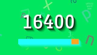 How to say "16400"! (High Quality Voices)