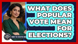 What Does Popular Vote Mean For Elections?