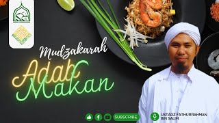 MUDZAKARAH ADAB MAKAN | USTADZ FATHURRAHMAN SALIM