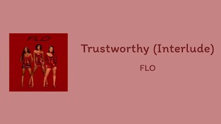 FLO - Trustworthy (Interlude) || lyrics