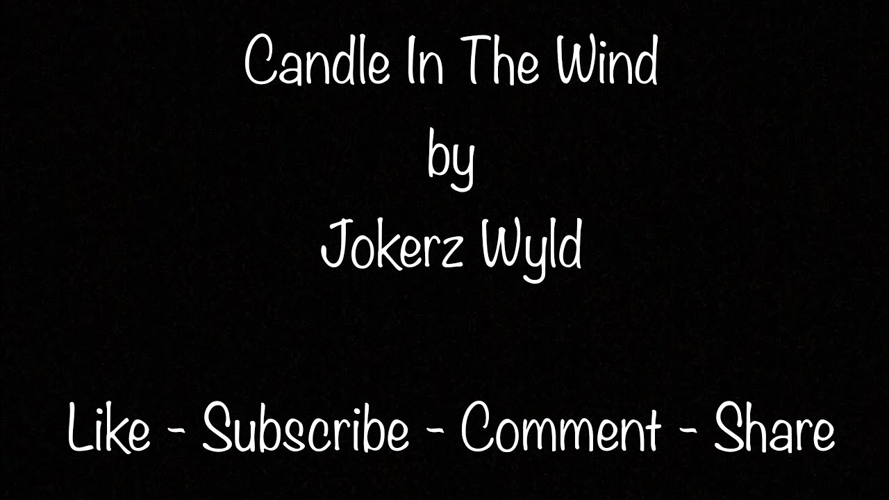 Candle In The Wind By Me JokerzWyld Enjoy YouTube