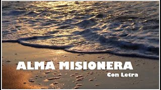 Video thumbnail of "Alma Misionera con Letra"