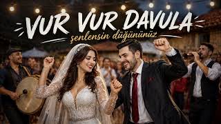 Vur Vur Davula Yeni Oyun Havası 2026 Şenlensin Düğünümüz 🔥