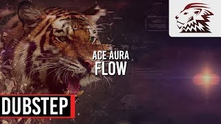 Ace Aura - Flow [Dubstep]