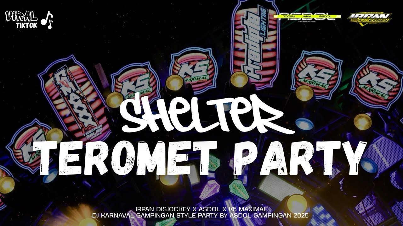 TEROMPET PARTY SHELTER ASDOL X K5 MAXIMAL | BY IRPAN DISCJOKEY | ALLINGAMPINGAN 2025