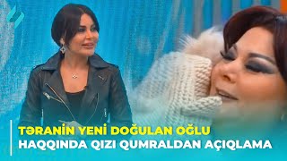 Təranin yeni doğulan oğlu haqqında qızı Qumraldan açıqlama | Xəbərin var?