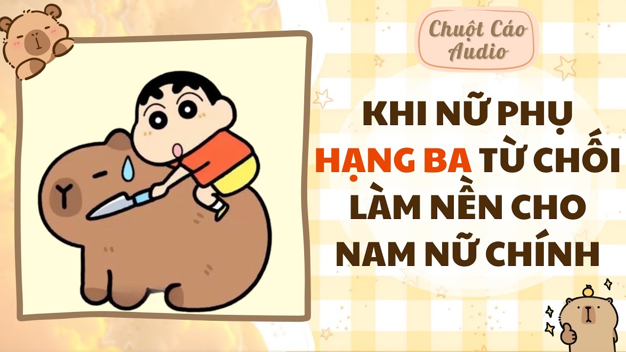 【Truyện Audio】KHI NỮ PHỤ HẠNG BA TỪ CHỐI LÀM NỀN CHO NAM NỮ CHÍNH | Chuột Cáo Audio