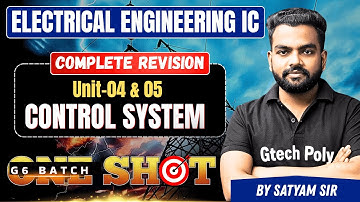 Unit-04 & 05  | Control System | One Shot | Electrical Engineering IC By Satyam Sir