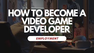 How To Become A Video Game Developer