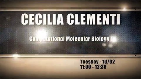 5I2FASS : Computational Molecular Biology I _ Cecilia Clementi