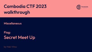 Details Cambodia CTF 2023 - Miscellaneous - Secret Meet Up Guide
