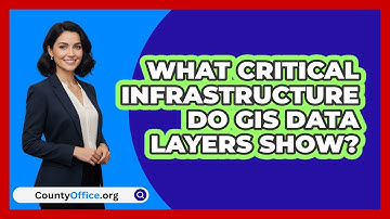 What Critical Infrastructure Do GIS Data Layers Show? - CountyOffice.org