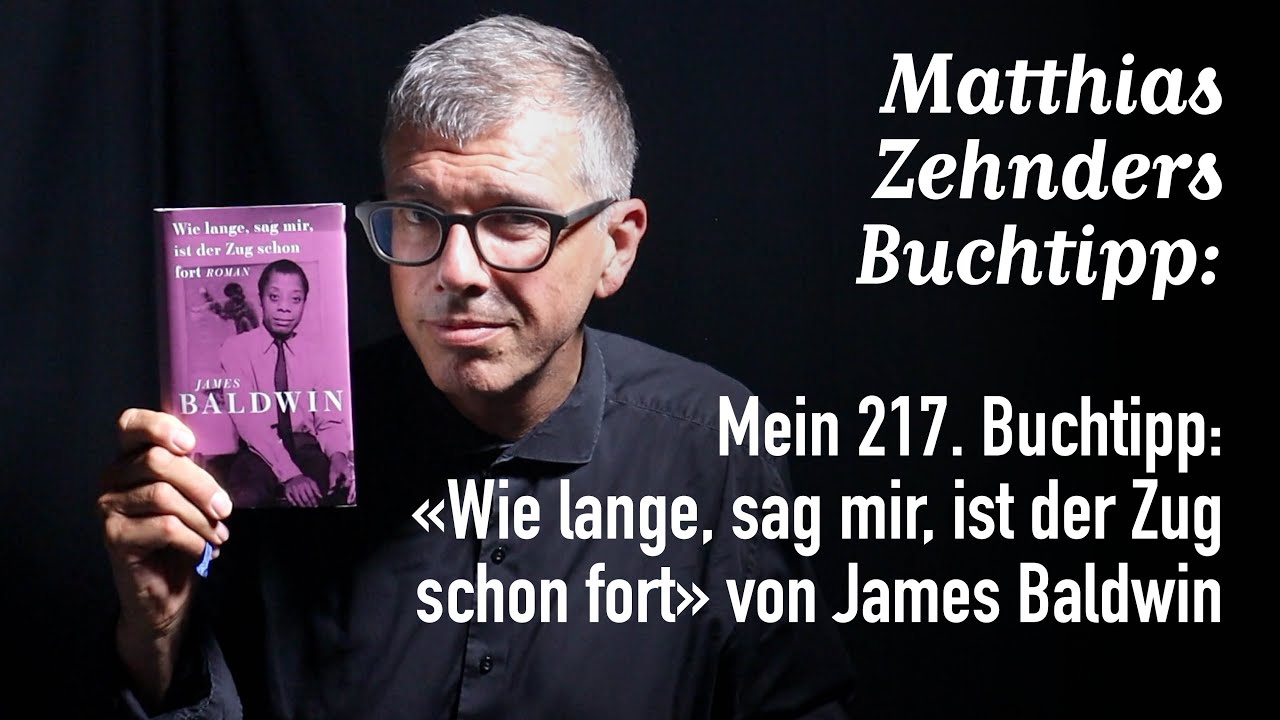 Mein 217. Buchtipp: «Wie lange, sag mir, ist der Zug schon fort» von James Baldwin