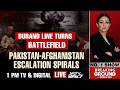 Pakistan Afghanistan Tensions LIVE | Durand Line Turns Battlefield | Pak-Afghanistan Escalation