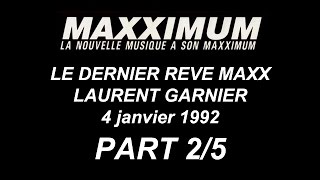 [LE DERNIER REVE MAXX] 2/5 - Laurent Garnier - 4 janvier 1992