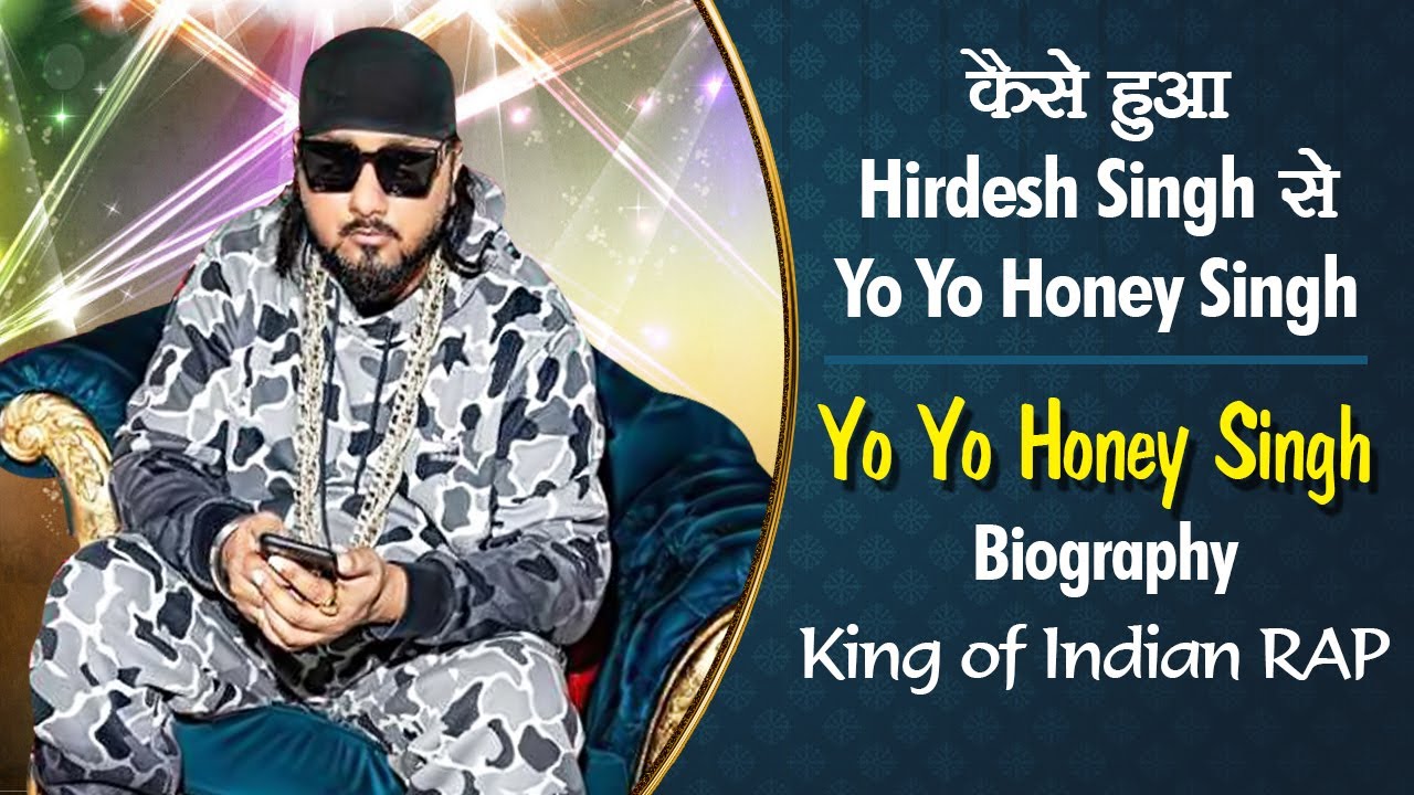 Yo Yo Honey Singh Biography कैसे हुआ Hirdesh Singh से Yo Yo Honey 