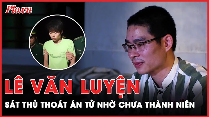 Tại sao lê văn luyện không bị tử hình