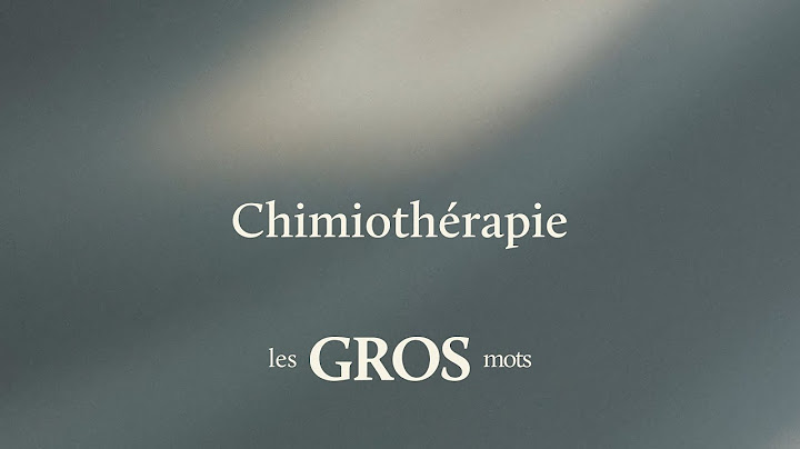 Qu’est-ce que la chimiothérapie ? Explications par Marjorie Paillon