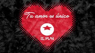 El Plan - Tu Amor es Único (Audio Oficial) chords