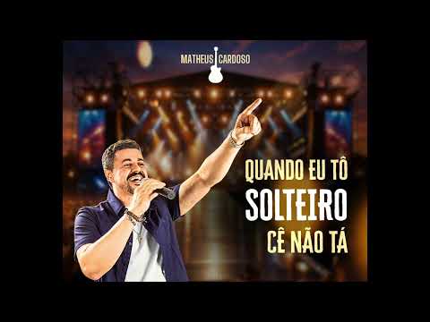 Quando Eu Tô Solteiro Cê Não Tá