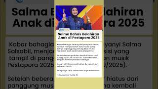 Salma Salsabil Sdanaikan Kabar Kelahiran Anak Di Pestapora 2025