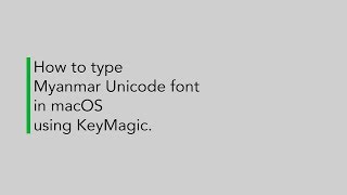 How to type  Myanmar Unicode font in macOS using KeyMagic. screenshot 5