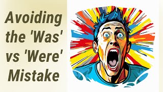 Mastering the Second Conditional: Avoiding the Common Mistake of 'Was' versus 'Were'
