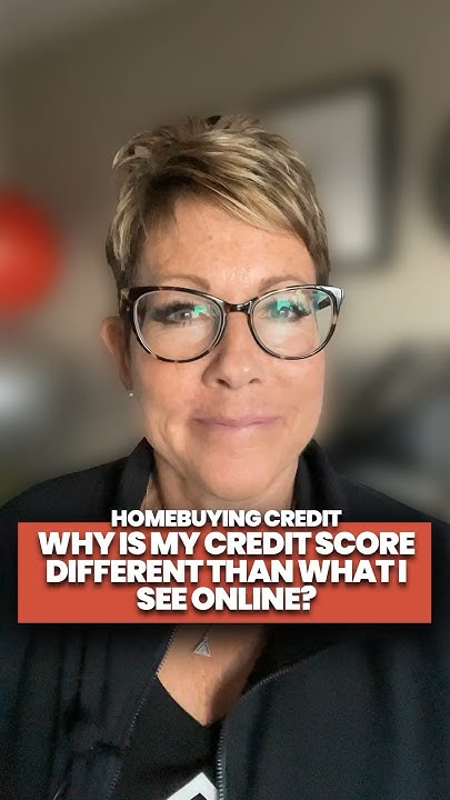 homebuying-credit-why-is-my-credit-score-different-than-what-i-see