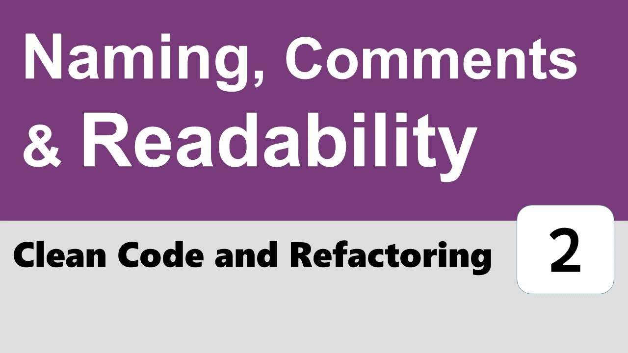 Clean Code and Refactoring #2 - Naming, Comments and Readability - YouTube